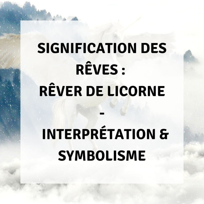 Signification des Rêves : Rêver de Licorne - Interprétations & Symbolisme