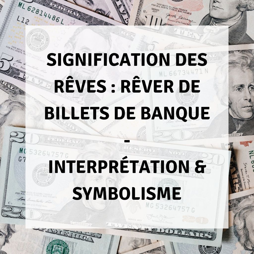 Signification des Rêves : Rêver de Billets de Banque