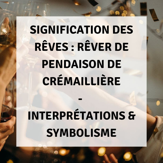 Signification des Rêves : Rêver de Pendaison de Crémaillère - Interprétations & Symbolisme