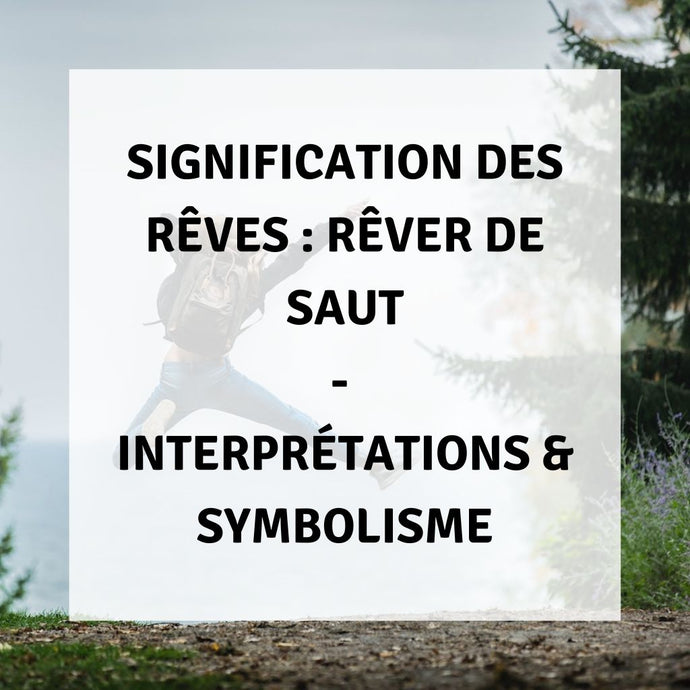 Signification des Rêves : Rêver de Saut - Interprétations & Symbolisme